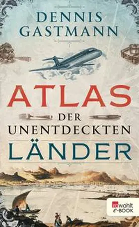 Gastmann |  Atlas der unentdeckten Länder | eBook | Sack Fachmedien
