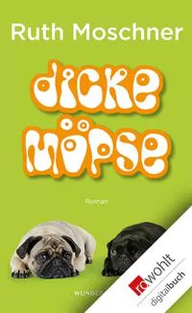 Moschner |  Dicke Möpse | eBook | Sack Fachmedien