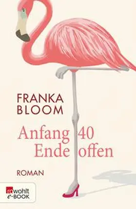 Bloom |  Anfang 40 - Ende offen | eBook | Sack Fachmedien