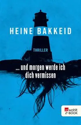Bakkeid |  ... und morgen werde ich dich vermissen | eBook | Sack Fachmedien
