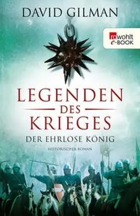 Gilman |  Legenden des Krieges: Der ehrlose König | eBook | Sack Fachmedien