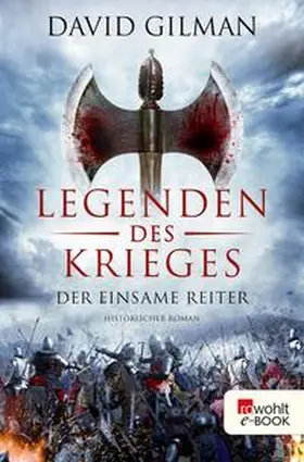 Gilman |  Legenden des Krieges: Der einsame Reiter | eBook | Sack Fachmedien
