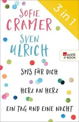 Cramer / Ulrich |  SMS für dich/Herz an Herz/Ein Tag und eine Nacht | eBook | Sack Fachmedien