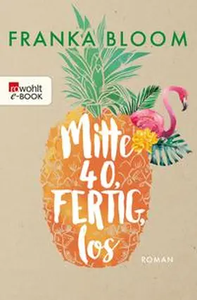 Bloom |  Mitte 40, fertig, los | eBook | Sack Fachmedien