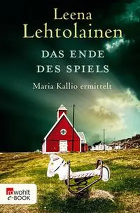 Lehtolainen |  Das Ende des Spiels: Maria Kallio ermittelt | eBook | Sack Fachmedien