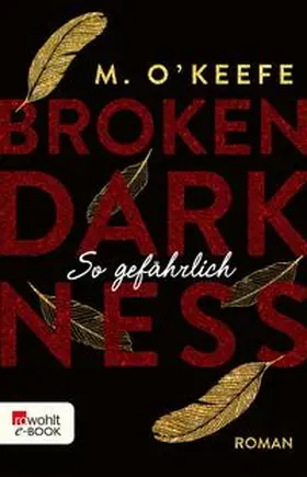 O'Keefe |  Broken Darkness: So gefährlich | eBook | Sack Fachmedien