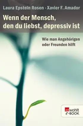 Rosen / Amador |  Wenn der Mensch, den du liebst, depressiv ist | eBook | Sack Fachmedien