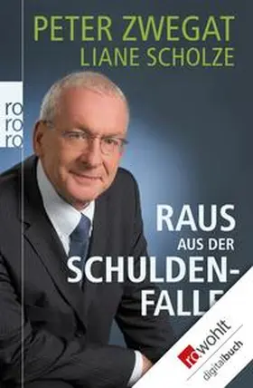 Zwegat / Scholze |  Raus aus der Schuldenfalle! | eBook | Sack Fachmedien