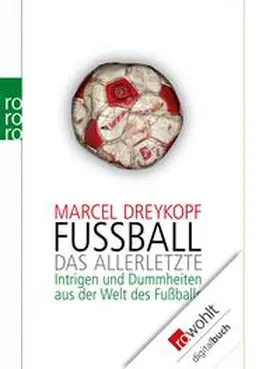 Dreykopf |  Fußball: Das Allerletzte | eBook | Sack Fachmedien