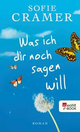 Cramer |  Was ich dir noch sagen will | eBook | Sack Fachmedien