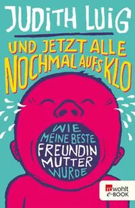 Luig |  Und jetzt alle noch mal aufs Klo | eBook | Sack Fachmedien