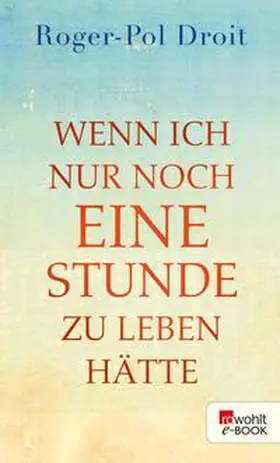 Droit | Wenn ich nur noch eine Stunde zu leben hätte | E-Book | sack.de