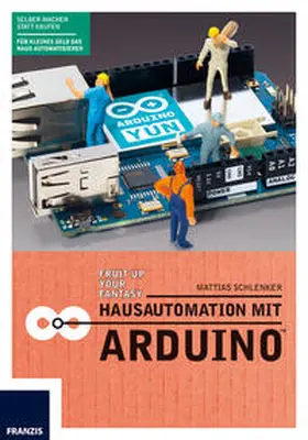 Schlenker | Hausautomation mit Arduino | Buch | 978-3-645-60279-2 | www2.sack.de