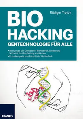 Trojok | Biohacking - Gentechnologie für Alle | Buch | 978-3-645-60420-8 | sack.de