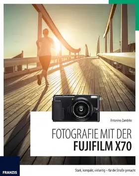 Zambito | Fotografie mit der Fujifilm X70 | Buch | 978-3-645-60497-0 | sack.de