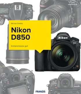 Gradias |  Nikon D850 - Das Kamerabuch | Buch |  Sack Fachmedien
