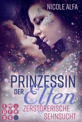 Alfa |  Prinzessin der Elfen 3: Zerstörerische Sehnsucht | eBook | Sack Fachmedien
