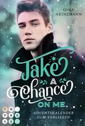 Heinzmann |  Take A Chance On Me. Adventskalender zum Verlieben (Take a Chance 1) | eBook | Sack Fachmedien
