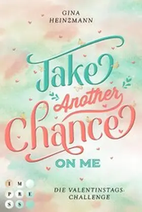 Heinzmann |  Take Another Chance On Me. Die Dating-Challenge zum Valentinstag (Take a Chance 3) | eBook | Sack Fachmedien