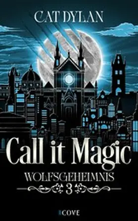 Dylan / Otis |  Call it magic 3: Wolfsgeheimnis | eBook | Sack Fachmedien