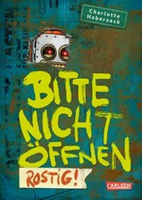 Habersack | Bitte nicht öffnen 6: Rostig! | E-Book | www2.sack.de