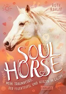 Rahlff |  Soulhorse 3: Mein Traumpferd, der Feuerteufel und Herzen im Galopp | eBook | Sack Fachmedien