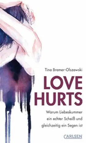 Bremer-Olszewski |  Love hurts. Warum Liebeskummer ein echter Scheiß und gleichzeitig ein Segen ist | eBook | Sack Fachmedien