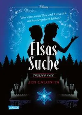 Disney / Calonita |  Disney. Twisted Tales: Elsas Suche (Die Eiskönigin) | eBook | Sack Fachmedien