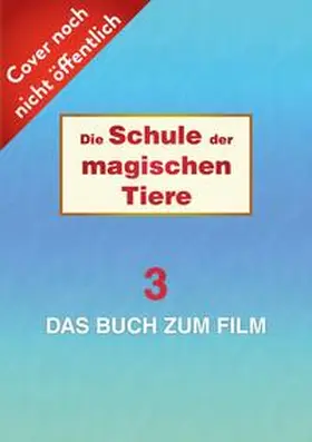 Auer |  Die Schule der magischen Tiere 3: Das Buch zum Film | eBook | Sack Fachmedien