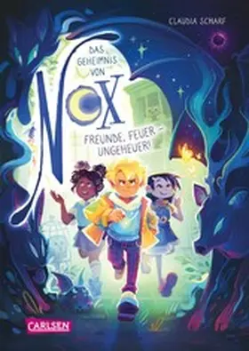 Scharf |  Das Geheimnis von Nox 3: Freunde, Feuer - Ungeheuer! | eBook | Sack Fachmedien