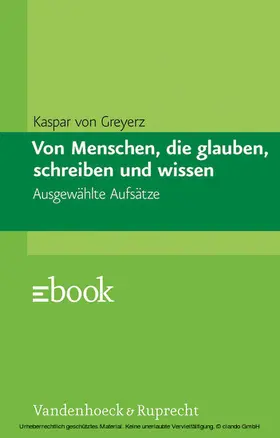 von Greyerz / Siebenhüner / Zaugg |  Von Menschen, die glauben, schreiben und wissen | eBook | Sack Fachmedien