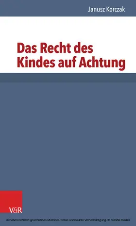 Korczak / Heimpel / Roos |  Das Recht des Kindes auf Achtung | eBook | Sack Fachmedien