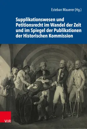 Mauerer |  Supplikationswesen und Petitionsrecht im Wandel der Zeit und im Spiegel der Publikationen der Historischen Kommission | eBook | Sack Fachmedien