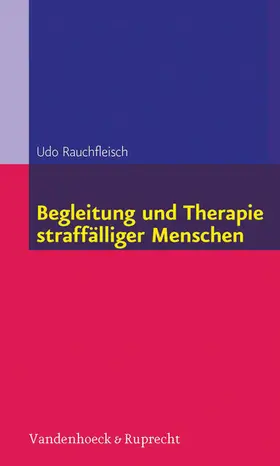 Rauchfleisch |  Begleitung und Therapie straffälliger Menschen | eBook | Sack Fachmedien