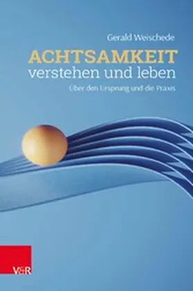 Weischede | Achtsamkeit verstehen und leben | E-Book | sack.de