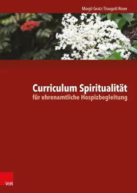 Gratz / Roser |  Curriculum Spiritualität für ehrenamtliche Hospizbegleitung | eBook | Sack Fachmedien