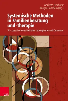 Eickhorst / Röhrbein |  Systemische Methoden in Familienberatung und -therapie | eBook | Sack Fachmedien