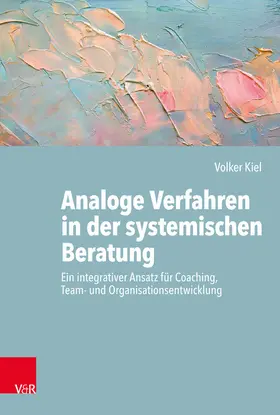 Kiel | Analoge Verfahren in der systemischen Beratung | E-Book | sack.de
