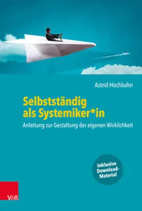Hochbahn |  Selbstständig als Systemiker*in | eBook | Sack Fachmedien