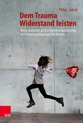 Jakob |  Dem Trauma Widerstand leisten | eBook | Sack Fachmedien