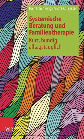 Schwing / Fryszer |  Systemische Beratung und Familientherapie – kurz, bündig, alltagstauglich | eBook | Sack Fachmedien