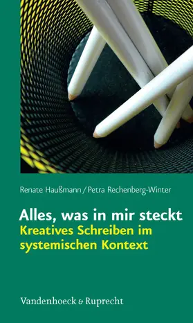 Haußmann / Rechenberg-Winter |  Alles, was in mir steckt: Kreatives Schreiben im systemischen Kontext | eBook | Sack Fachmedien