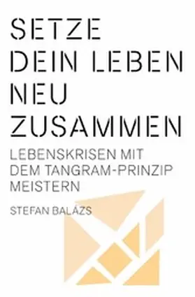 Balázs |  Setze dein Leben neu zusammen | eBook | Sack Fachmedien