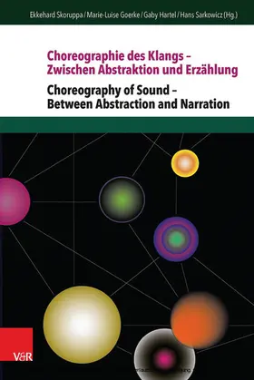 Skoruppa / Goerke / Hartel |  Choreographie des Klangs – Zwischen Abstraktion und Erzählung | Choreography of Sound – Between Abstraction and Narration | eBook | Sack Fachmedien