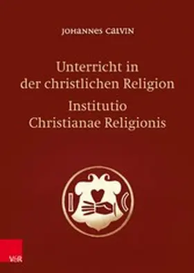 Calvin / Freudenberg |  Unterricht in der christlichen Religion - Institutio Christianae Religionis | eBook | Sack Fachmedien