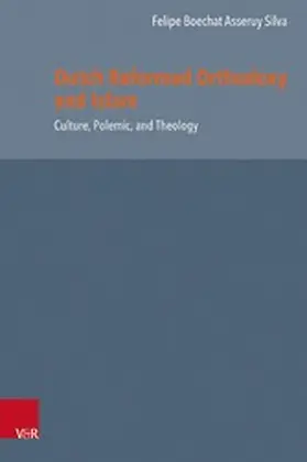 Silva |  Dutch Reformed Orthodoxy and Islam | eBook | Sack Fachmedien