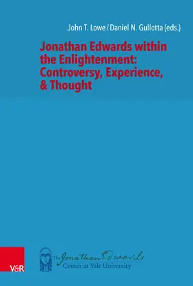 Lowe / Gullotta |  Jonathan Edwards within the Enlightenment: Controversy, Experience, & Thought | eBook | Sack Fachmedien