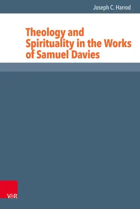 Harrod |  Theology and Spirituality in the Works of Samuel Davies | eBook | Sack Fachmedien