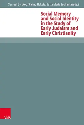 Byrskog / Hakola / Jokiranta |  Social Memory and Social Identity in the Study of Early Judaism and Early Christianity | eBook | Sack Fachmedien