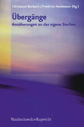 Burbach / Heckmann |  Übergänge – Annäherungen an das eigene Sterben | eBook | Sack Fachmedien